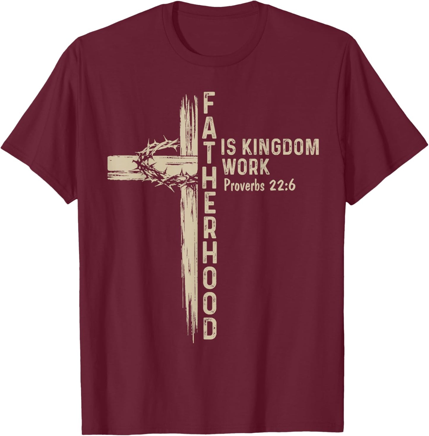 Fatherhood is Kingdom Work Christian Fathers Day Daddy Men T-Shirt - T-Shirt | Maroon