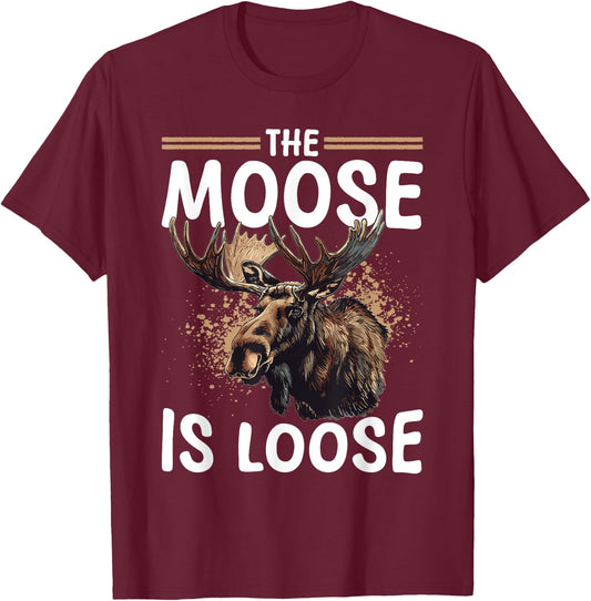 Funny Moose Animal The Moose Is Loose T-Shirt - T-Shirt | Maroon