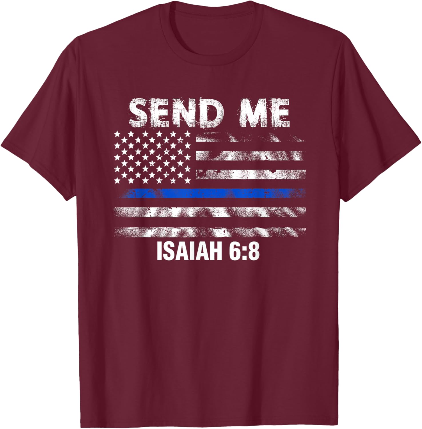 Back the Blue - Thin Blue Line - Police Send Me Bible Verse T-Shirt - T-Shirt | Maroon