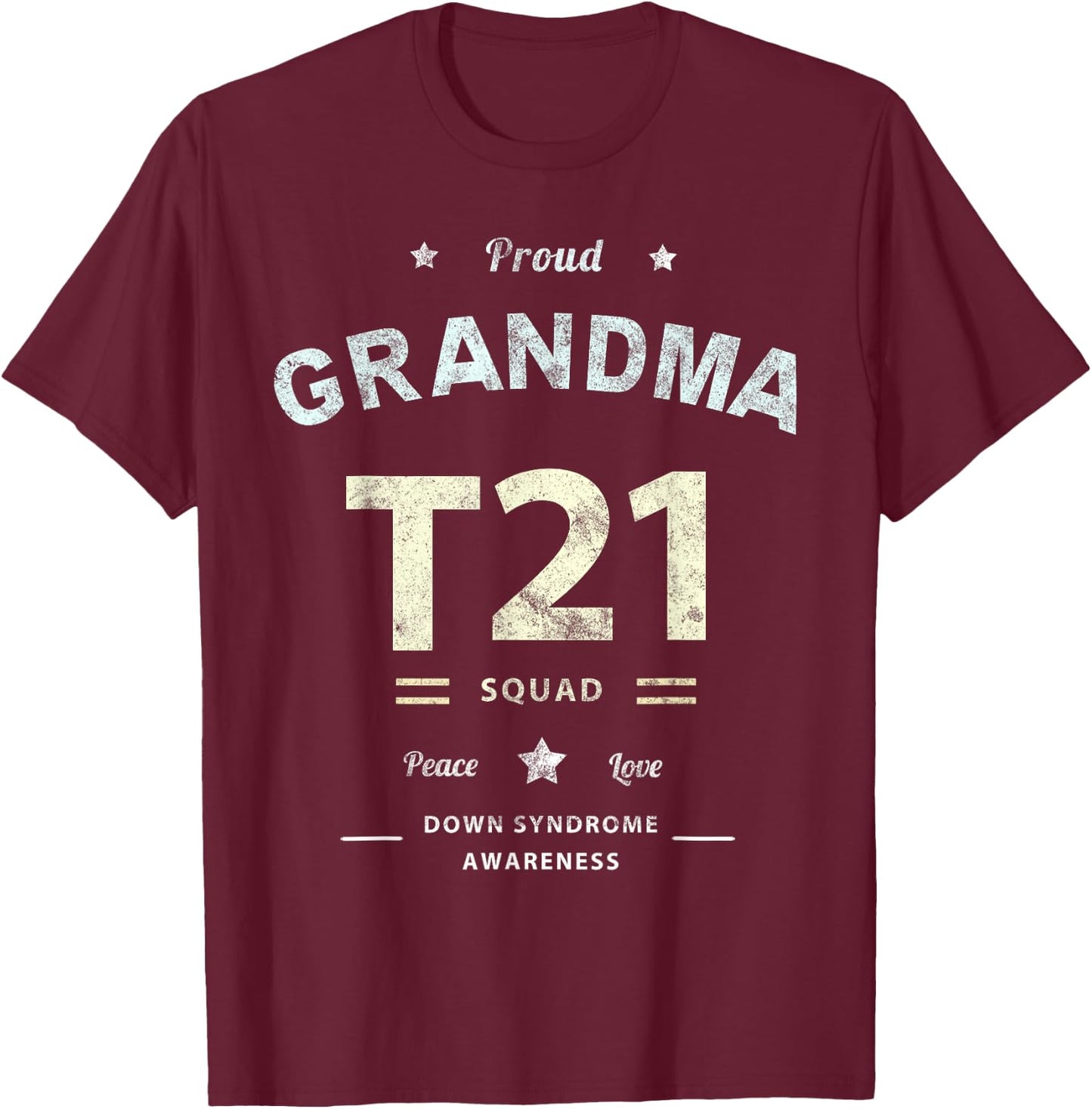 Proud GRANDMA T21 Squad DOWN SYNDROME Grandmother Peace Love T-Shirt - T-Shirt | Maroon