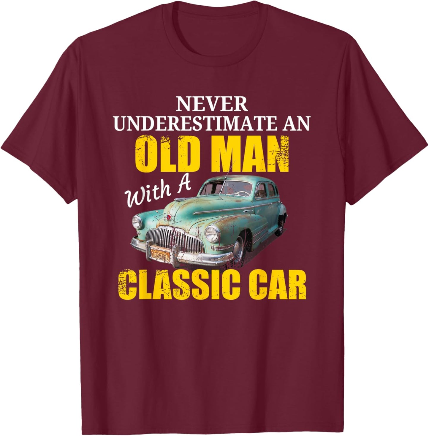 CLASSIC CAR T Shirt Old Man Vintage Car Shirts T-Shirt - T-Shirt | Maroon