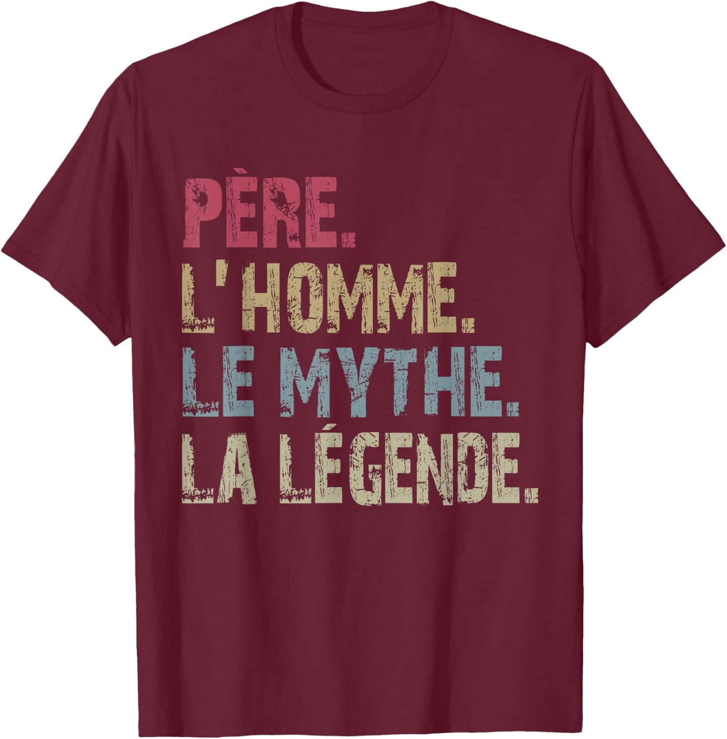Father Man The Myth La Le'gende Father's Day T-Shirt - T-Shirt | Maroon