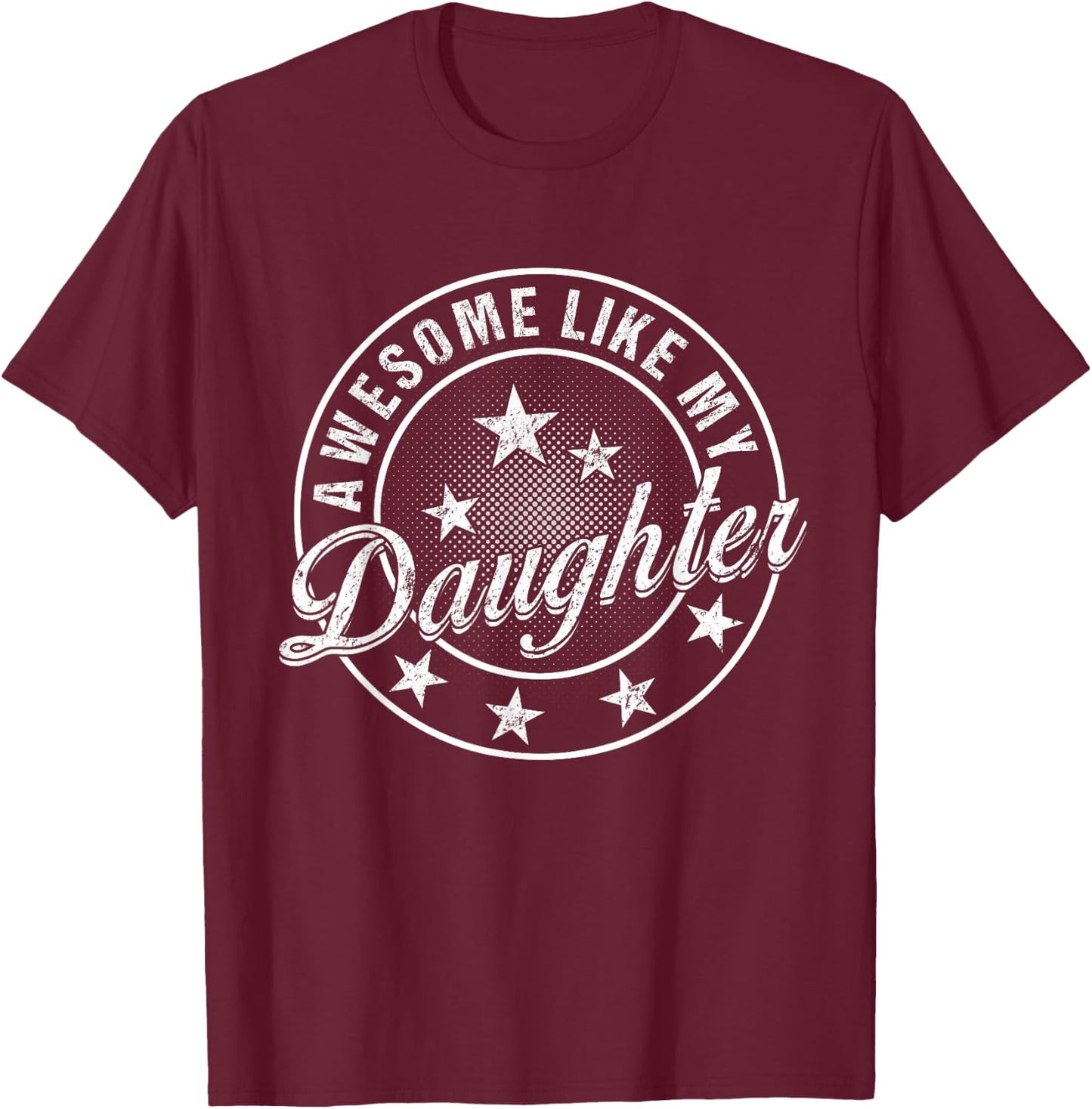 Awesome Like My Daughter Father's Day T-Shirt - T-Shirt | Maroon