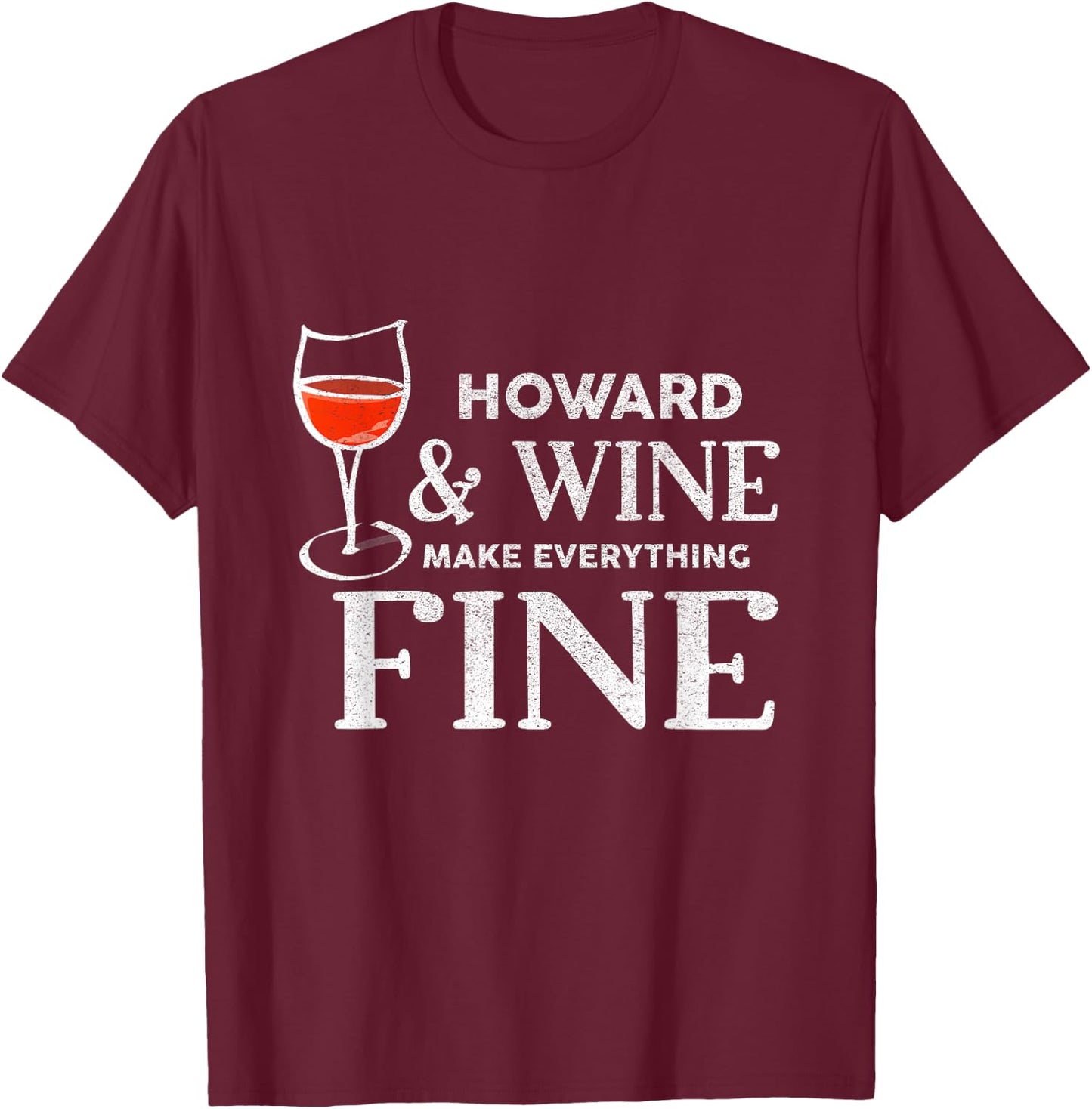 HOWARD und Wine machen alles gut Name HOWARDS , black, s T-Shirt - T-Shirt | Maroon