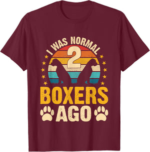 I was normal 2 Boxers ago - Dog Parent Pet Paw T-Shirt - T-Shirt | Maroon