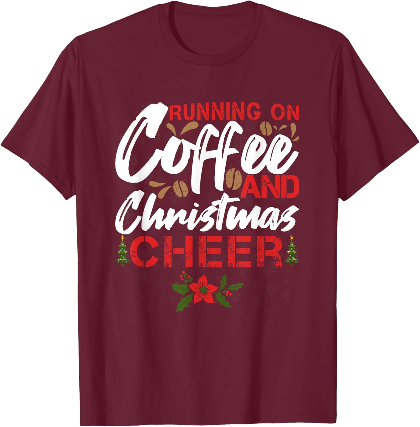 Running on Coffee and Christmas Cheer Funny Lover Teacher Women Kids T-Shirt - T-Shirt | Maroon