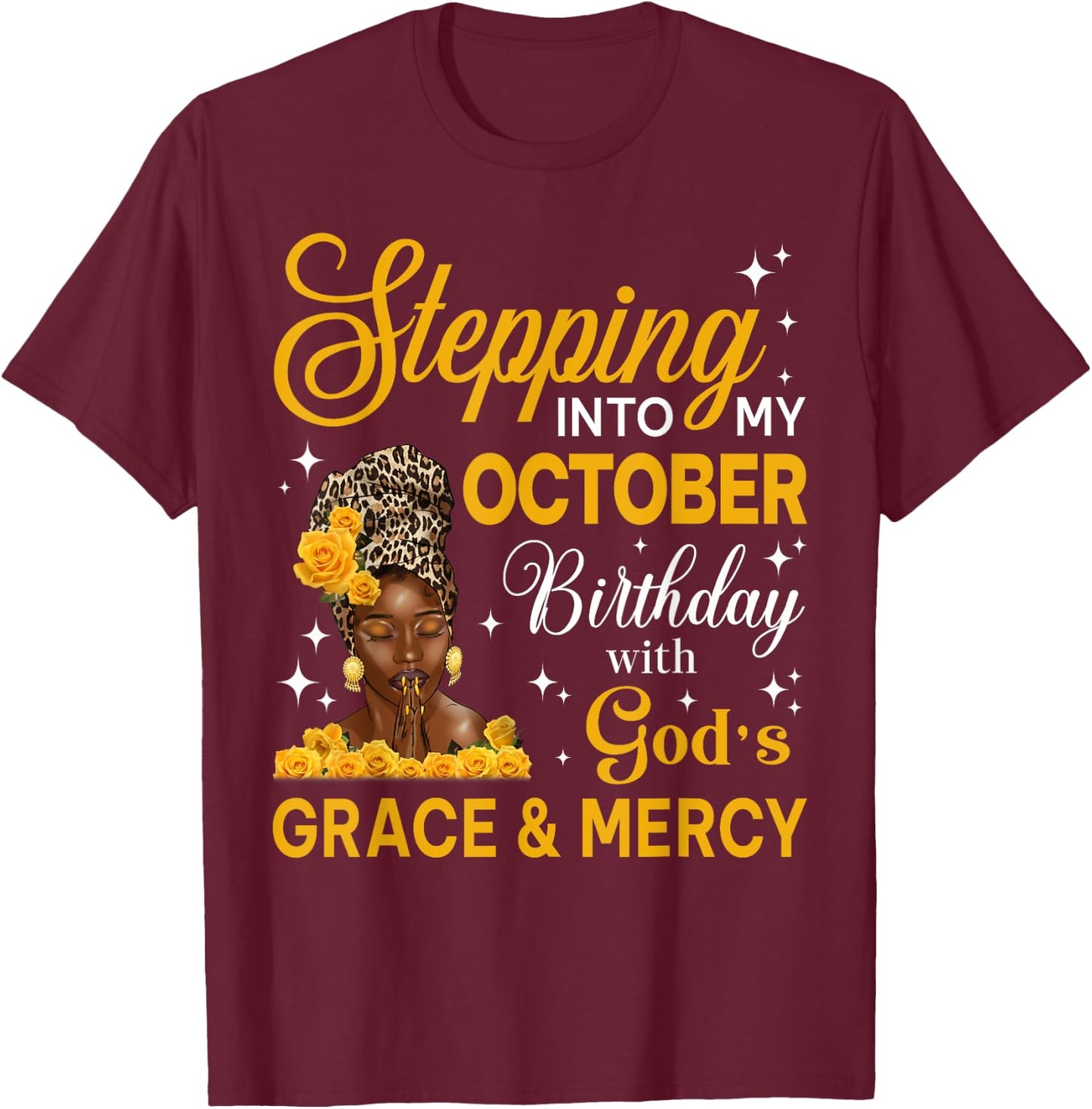 Stepping Into My October Birthday Religious Bday Afro Woman T-Shirt - T-Shirt | Maroon