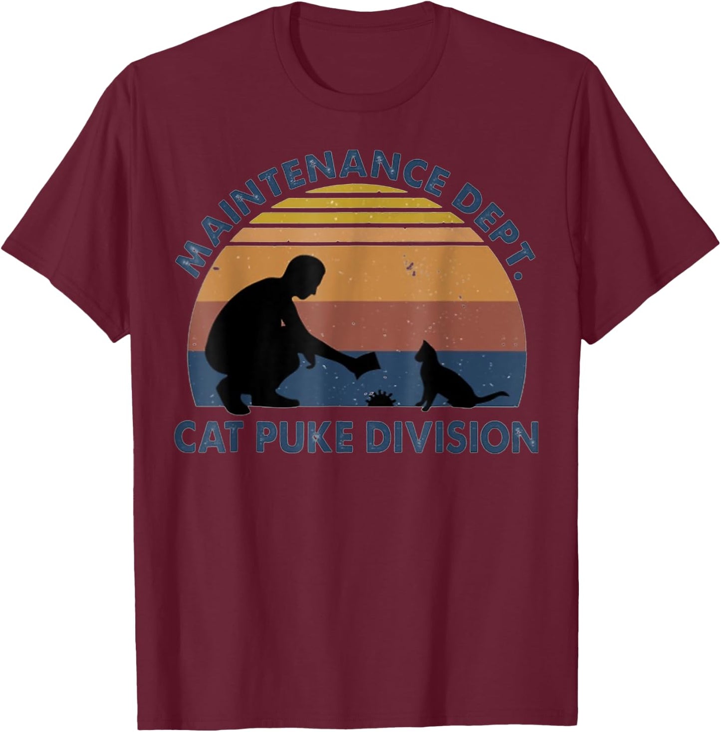 Maintenance Dept Cat Puke Division Men Women T-Shirt - T-Shirt | Maroon