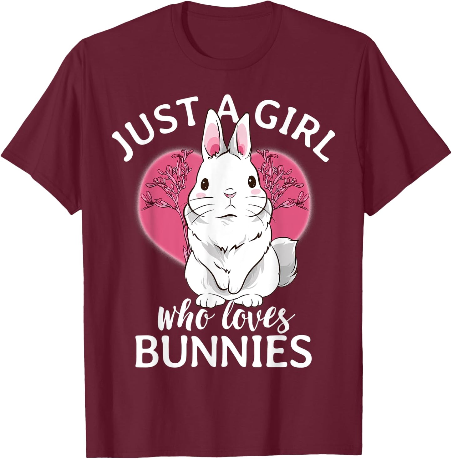 Just A Girl Who Loves Bunnies Rabbits Girls Cute Bunny T-Shirt - T-Shirt | Maroon