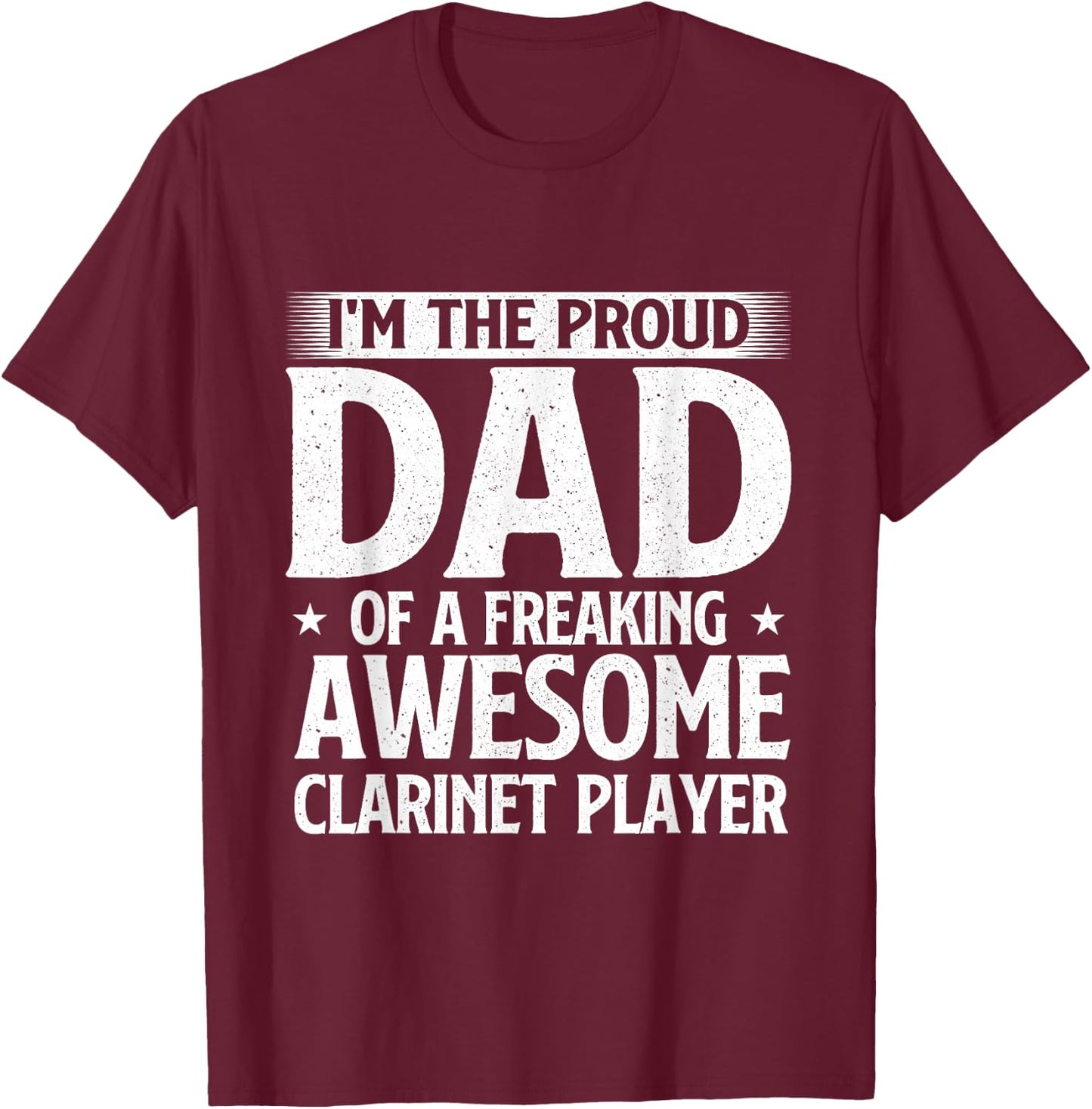 Proud Dad Of A Freaking Awesome Clarinet Player T-Shirt - T-Shirt | Maroon