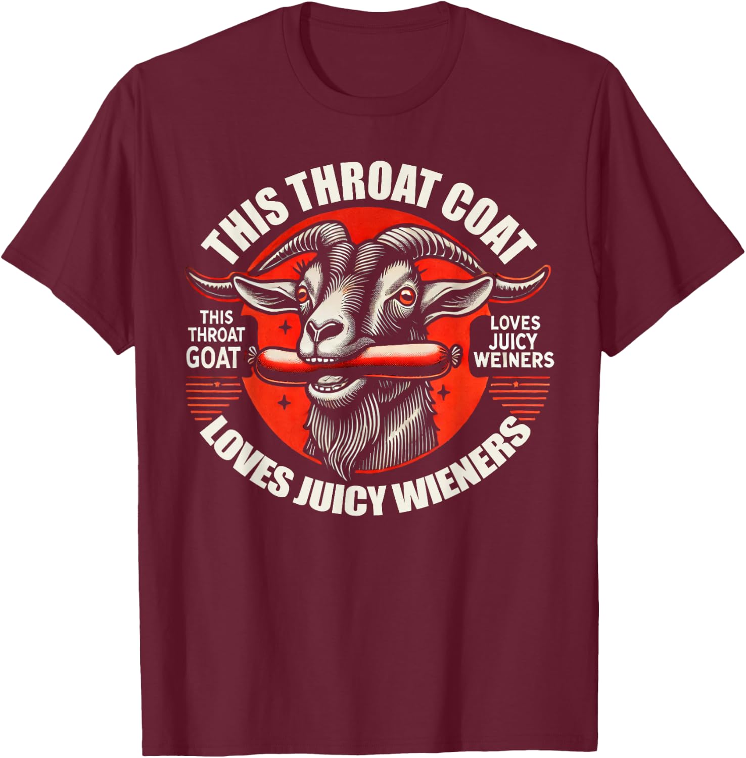 Throat Goat Loves Juicy Wieners Funny Meme T-Shirt - T-Shirt | Maroon