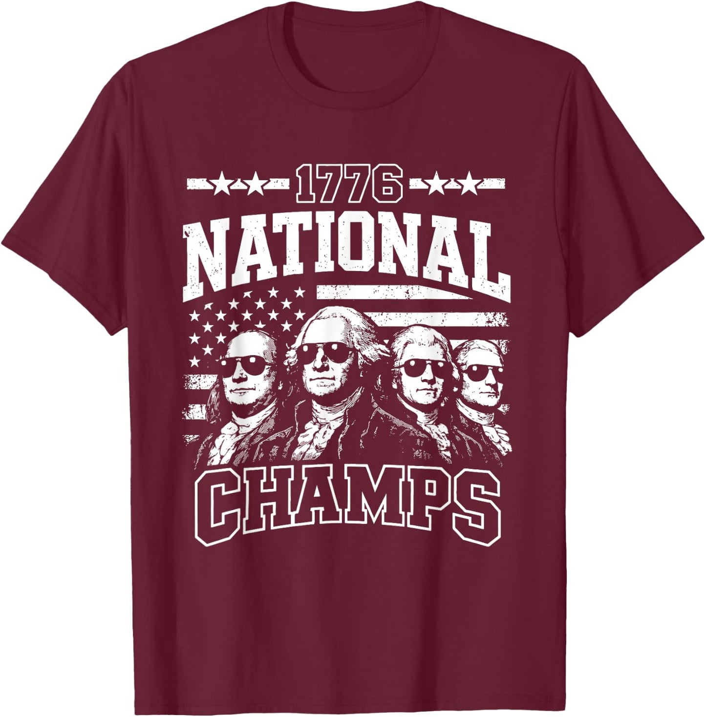 1776 National Champs Funny Patriotic America Founding Father T-Shirt - T-Shirt | Maroon