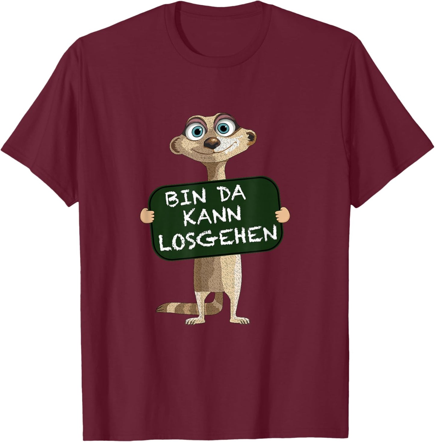 Bin da kann losgehen Statement Cute Meerkat , blue T-Shirt - T-Shirt | Maroon