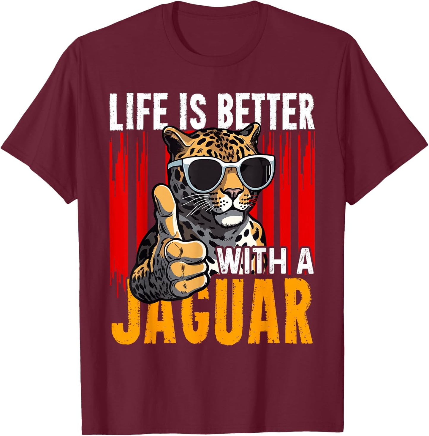 Life Is Better With A JAGUAR Funny JAGUARS T-Shirt - T-Shirt | Maroon