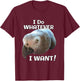 I Do Whatever I Want! African Grey Parrot T-Shirt - T-Shirt | Maroon