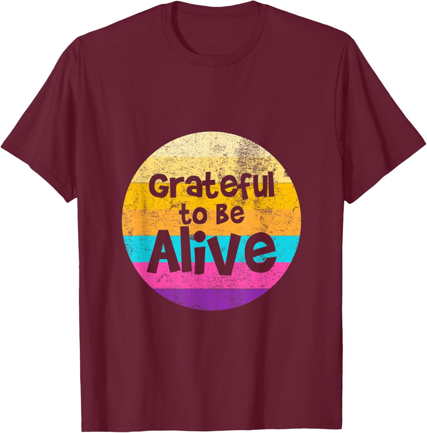 Grateful To Be Alive Positive Retro Vintage Sunset T-Shirt - T-Shirt | Maroon