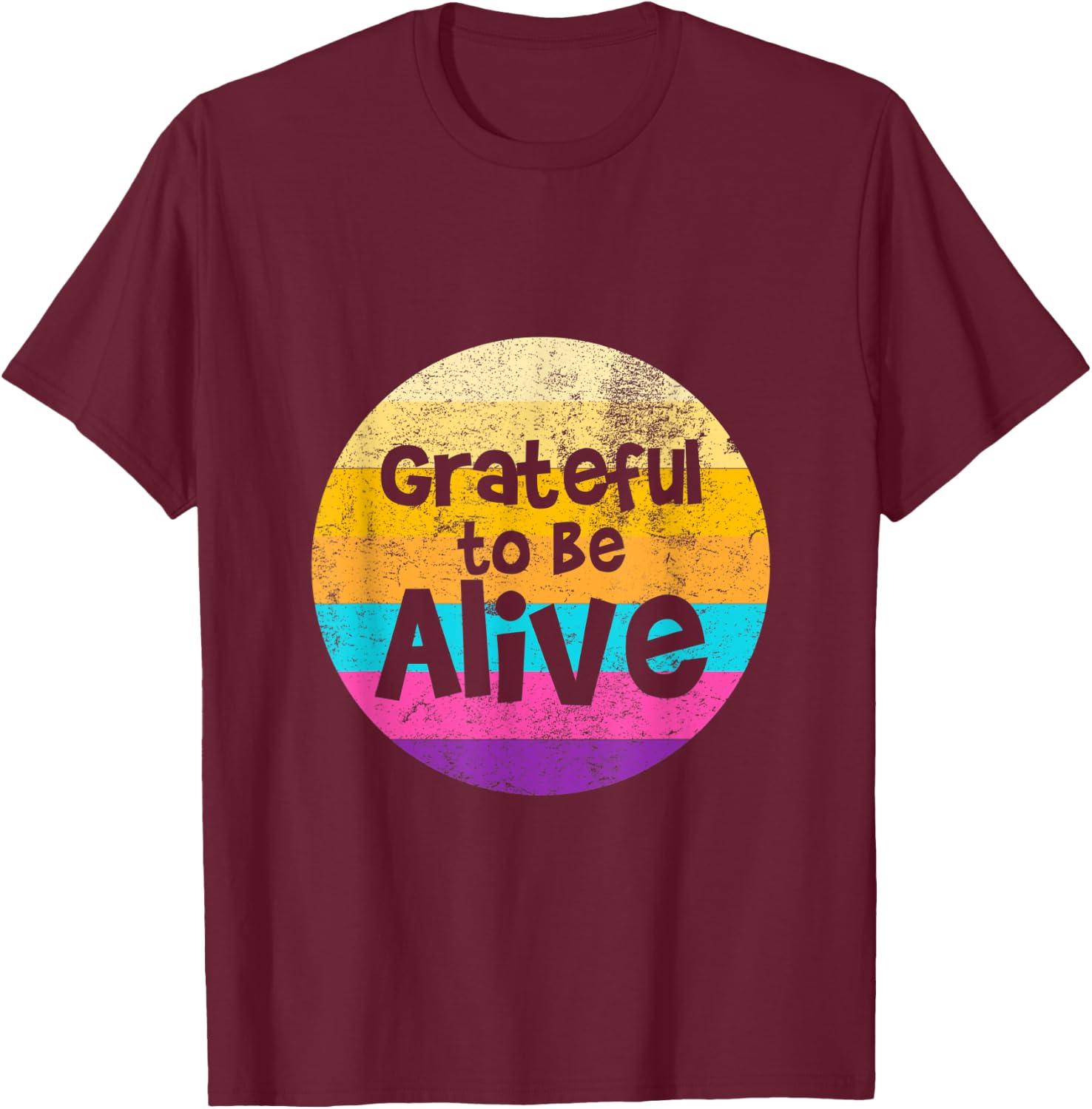Grateful To Be Alive Positive Retro Vintage Sunset T-Shirt - T-Shirt | Maroon