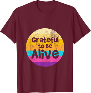 Grateful To Be Alive Positive Retro Vintage Sunset T-Shirt - T-Shirt | Maroon