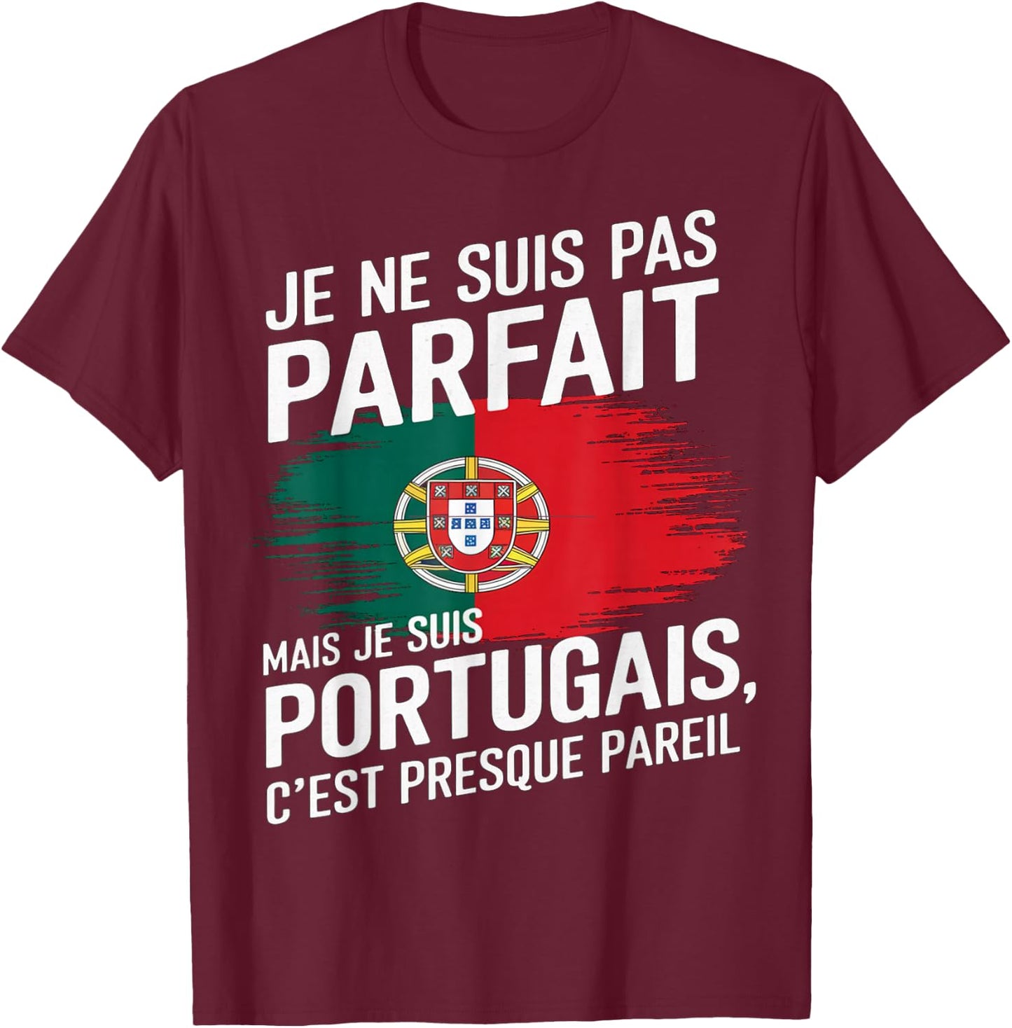 Je Suis Pas Parfait But Portuguese Humor Portugal Gift , Black, S T-Shirt - T-Shirt | Maroon