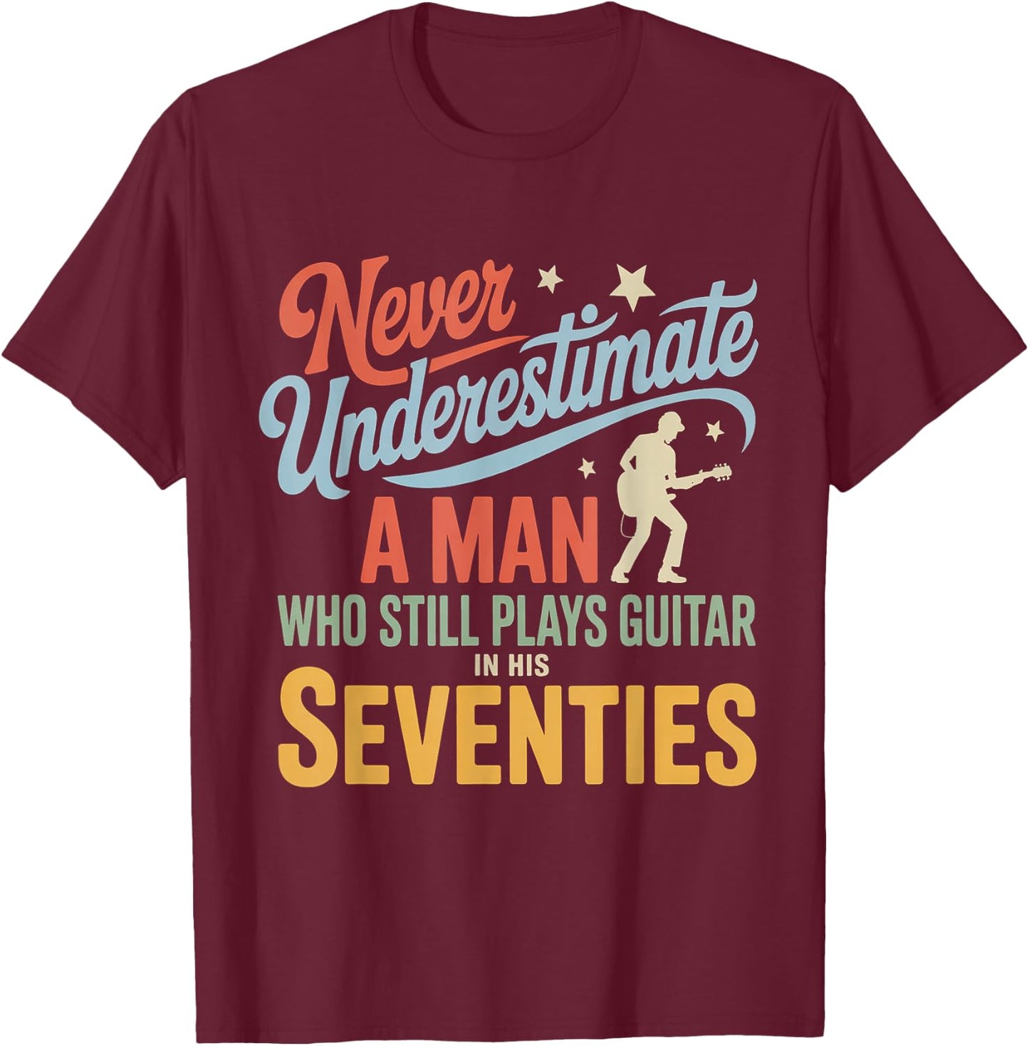 l'homme Qui Joue Encore de la Guitare dans Les années 70 : Guitariste rétro T-Shirt - T-Shirt | Maroon