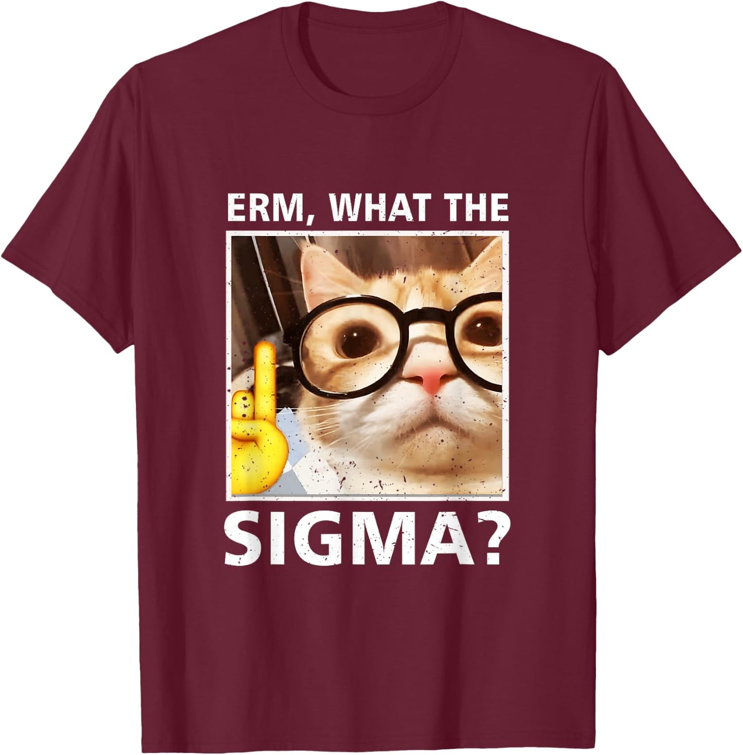 Erm What-The Sigma Cat Meme Selfie Cat Wearing Sunglasses , Black, S T-Shirt - T-Shirt | Maroon