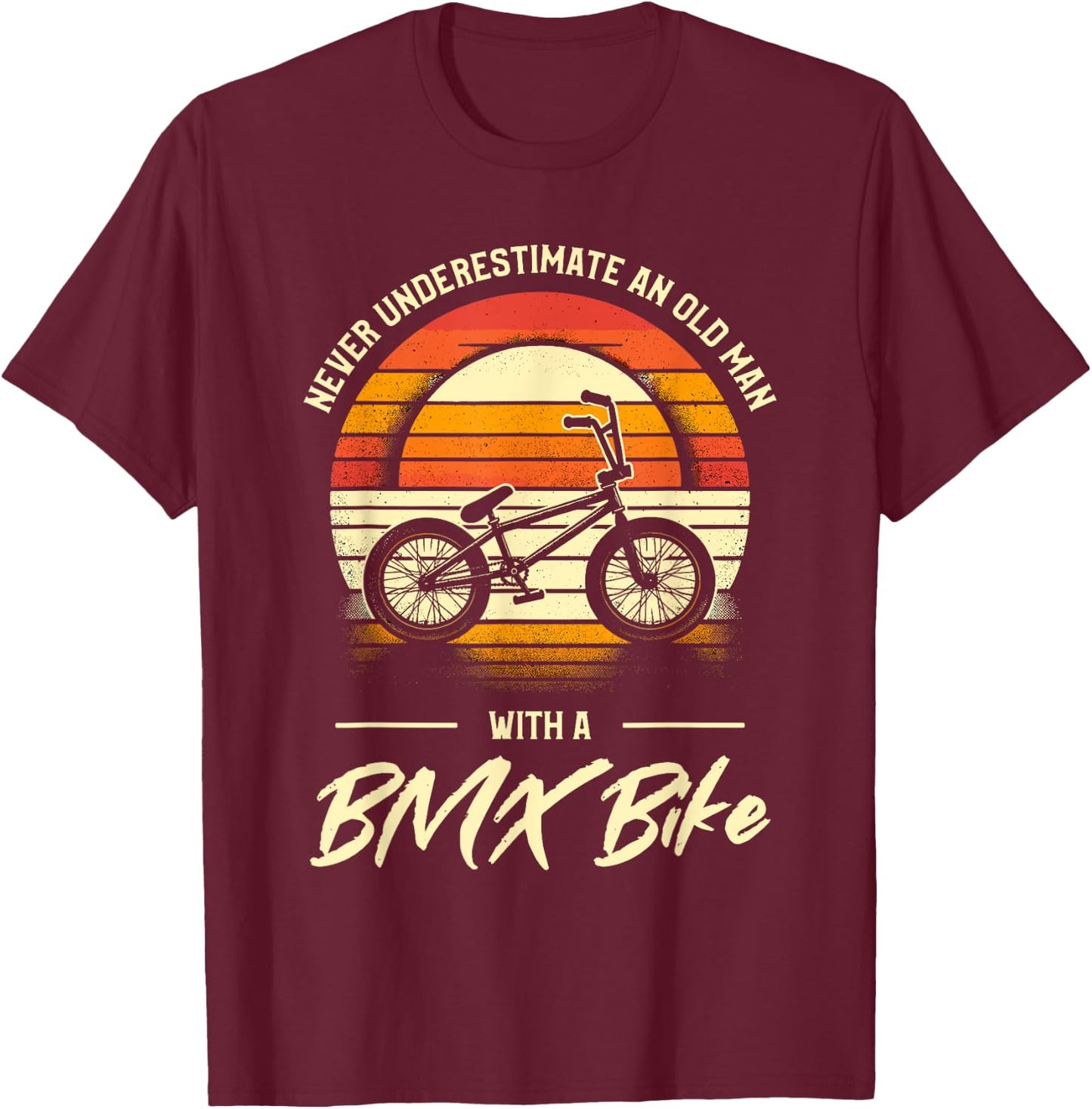 Never Underestimate An Old Man With A BMX Bike T-Shirt - T-Shirt | Maroon