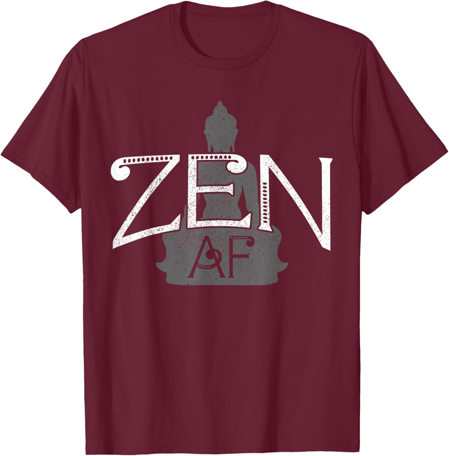 Zen AF - Funny Buddhism Buddha Spiritual Buddhist Gift T-Shirt - T-Shirt | Maroon