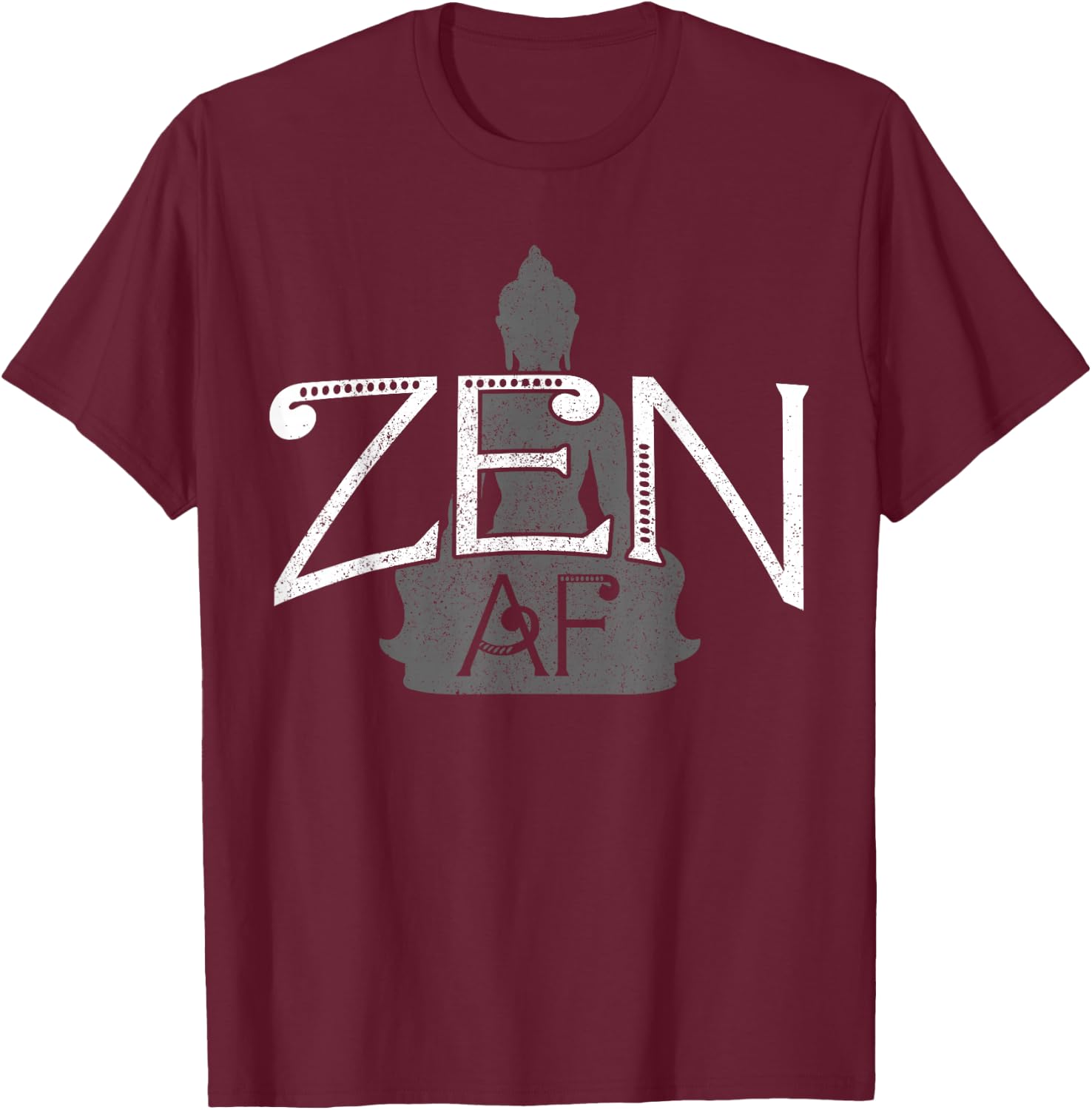 Zen AF - Funny Buddhism Buddha Spiritual Buddhist Gift T-Shirt - T-Shirt | Maroon