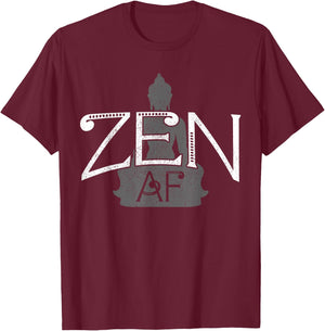 Zen AF - Funny Buddhism Buddha Spiritual Buddhist Gift T-Shirt - T-Shirt | Maroon