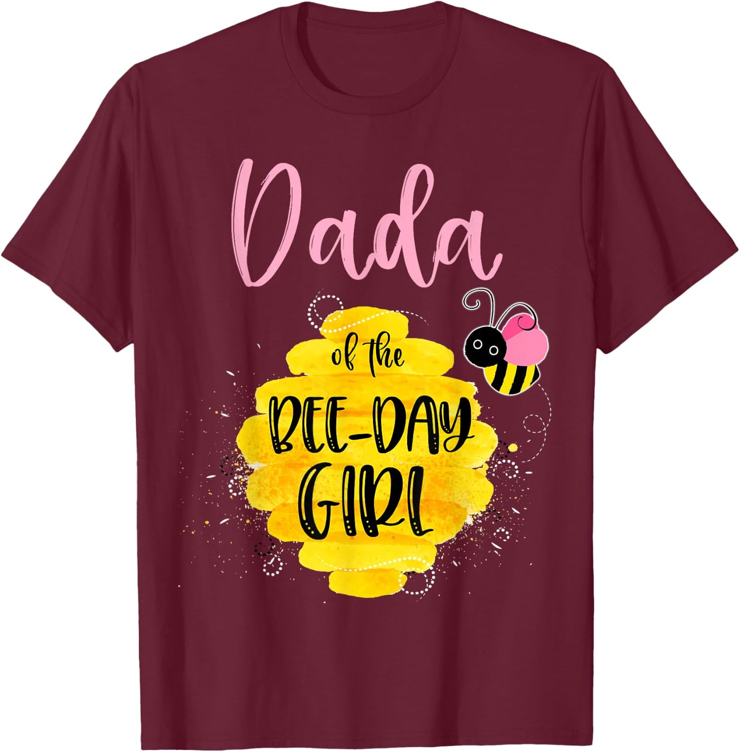 Dada Daddy Bee Day Girl Birthday Honeybee Bday Party Family T-Shirt - T-Shirt | Maroon