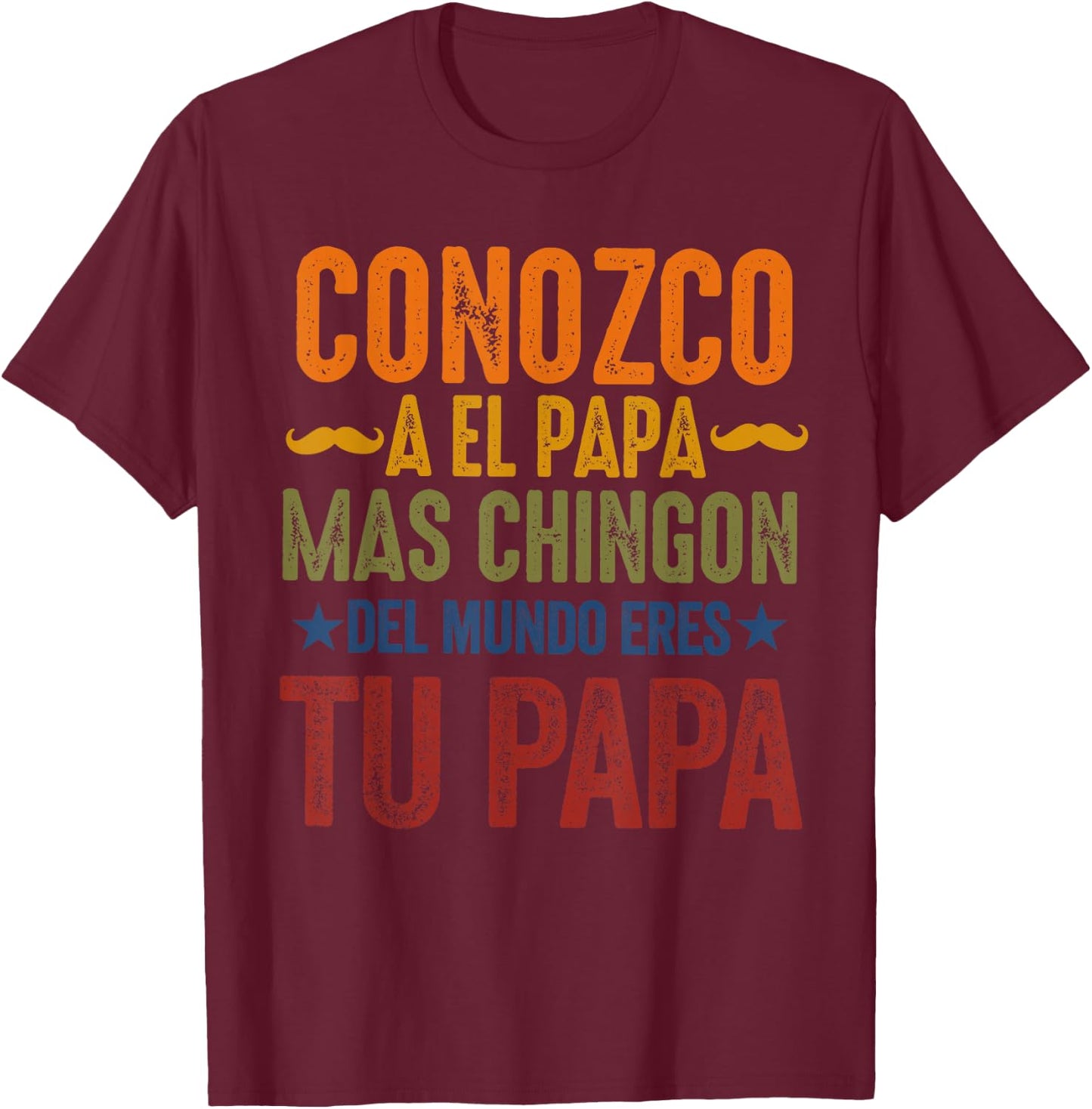 Papa chingon padre mexicano for a Mexican dad father's day T-Shirt - T-Shirt | Maroon