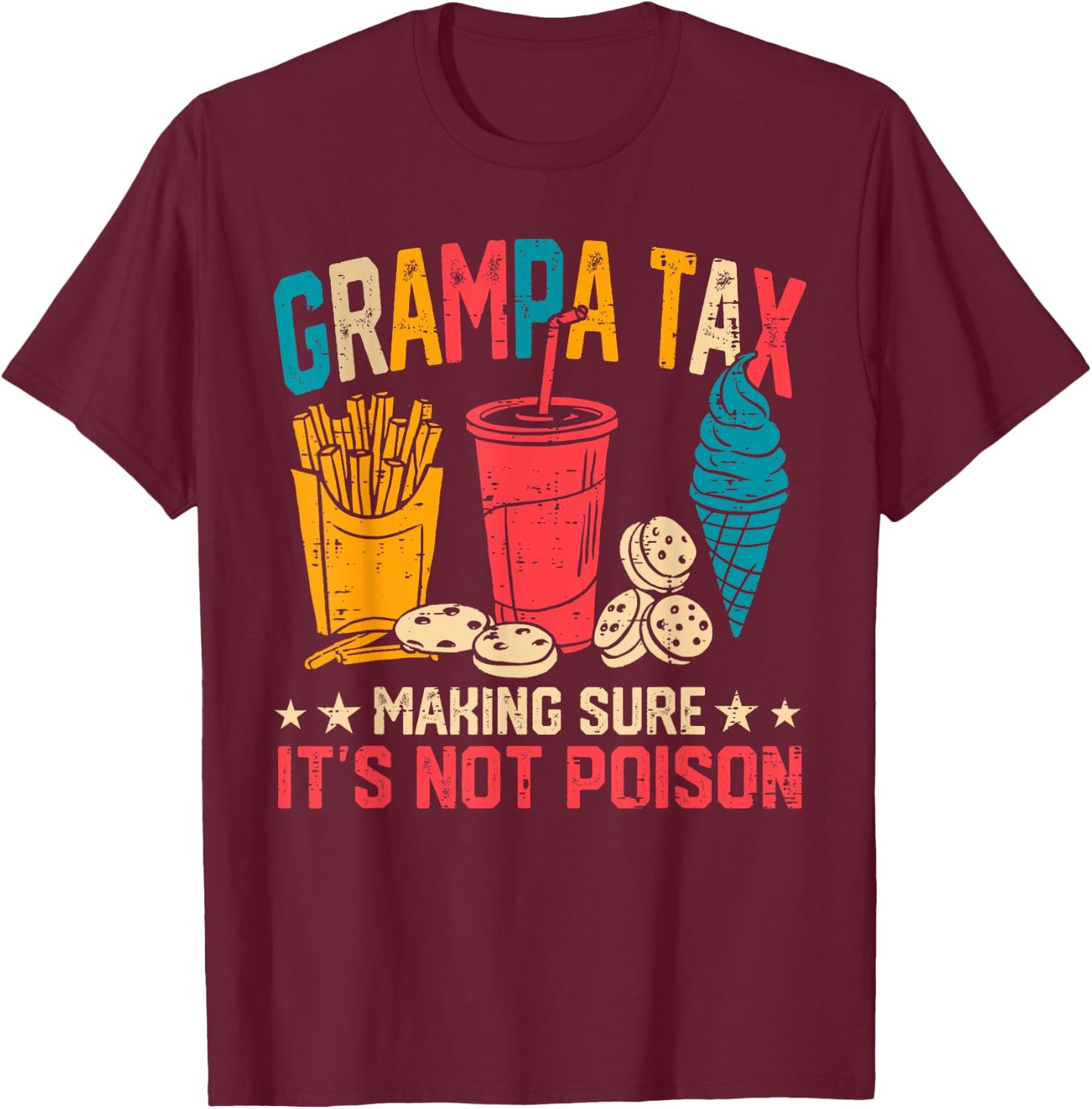Grampa Tax Making Sure It's Not Poison Funny Fathers Day T-Shirt - T-Shirt | Maroon