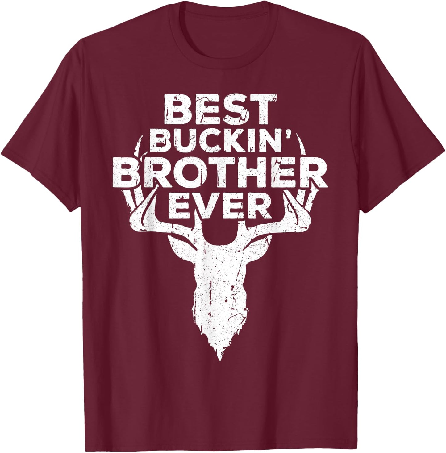 Best Buckin' Brother Ever Shirt Men Hunting Fathers Day T-Shirt - T-Shirt | Maroon