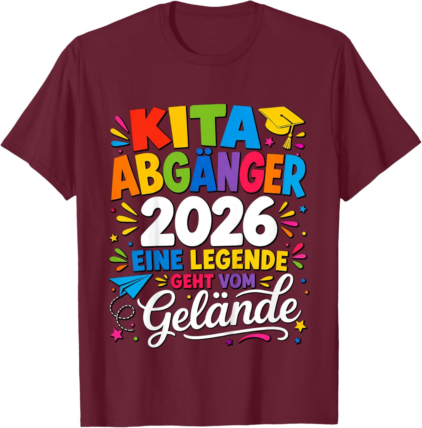 Kita Abgänger 2026 Eine Legende Geht Vom Gelände T-Shirt - T-Shirt | Maroon