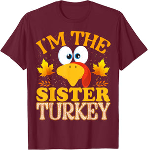 Thanksgiving I'm The Sister Turkey Matching T-Shirt - T-Shirt | Maroon