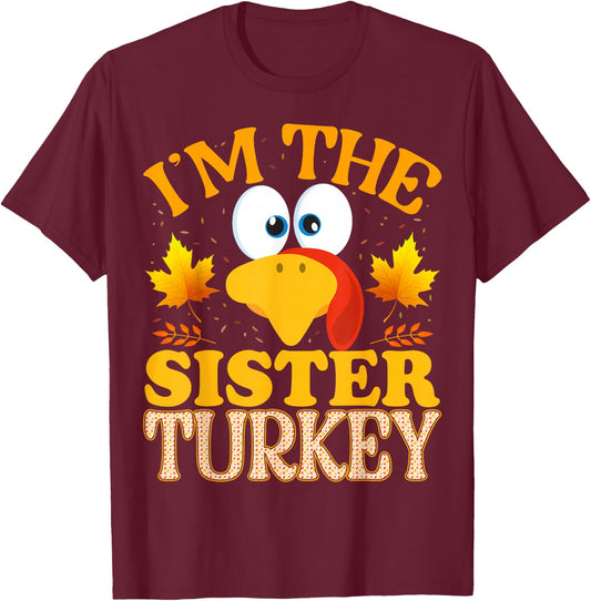 Thanksgiving I'm The Sister Turkey Matching T-Shirt - T-Shirt | Maroon
