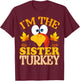Thanksgiving I'm The Sister Turkey Matching T-Shirt - T-Shirt | Maroon