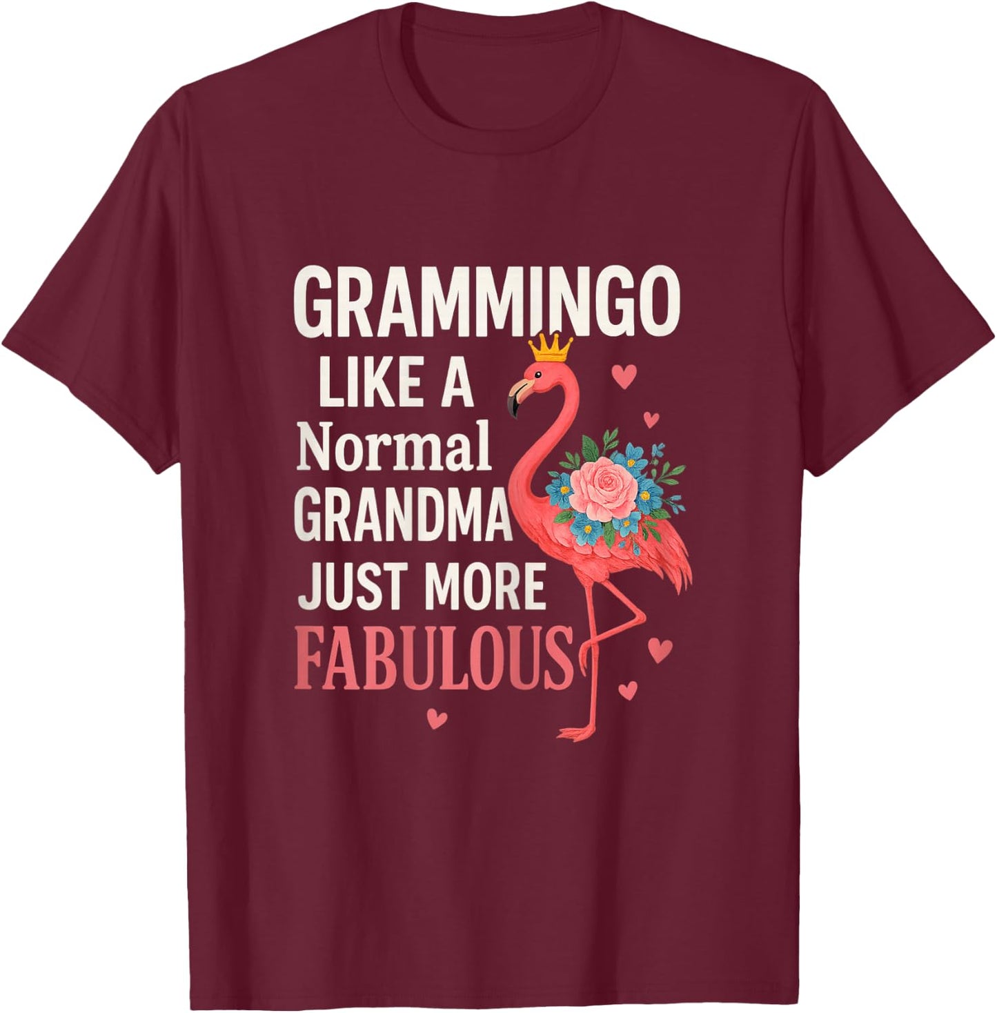 Flamingo Grammingo Like Normal Grandma Funny Mom Mothers Day T-Shirt - T-Shirt | Maroon