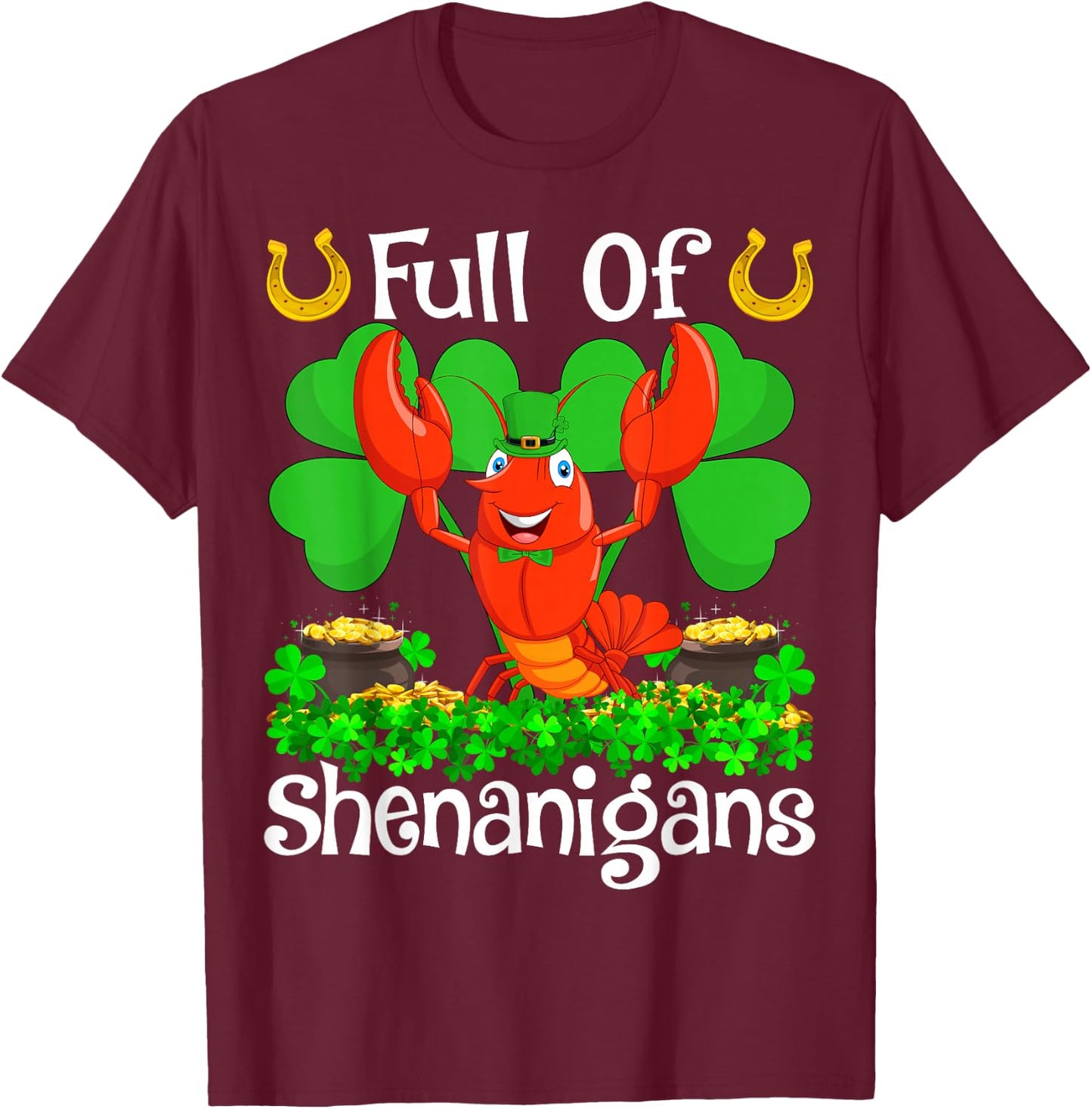 Full Of Shenanigans Leprechaun Lobster St. Patrick's Day T-Shirt - T-Shirt | Maroon