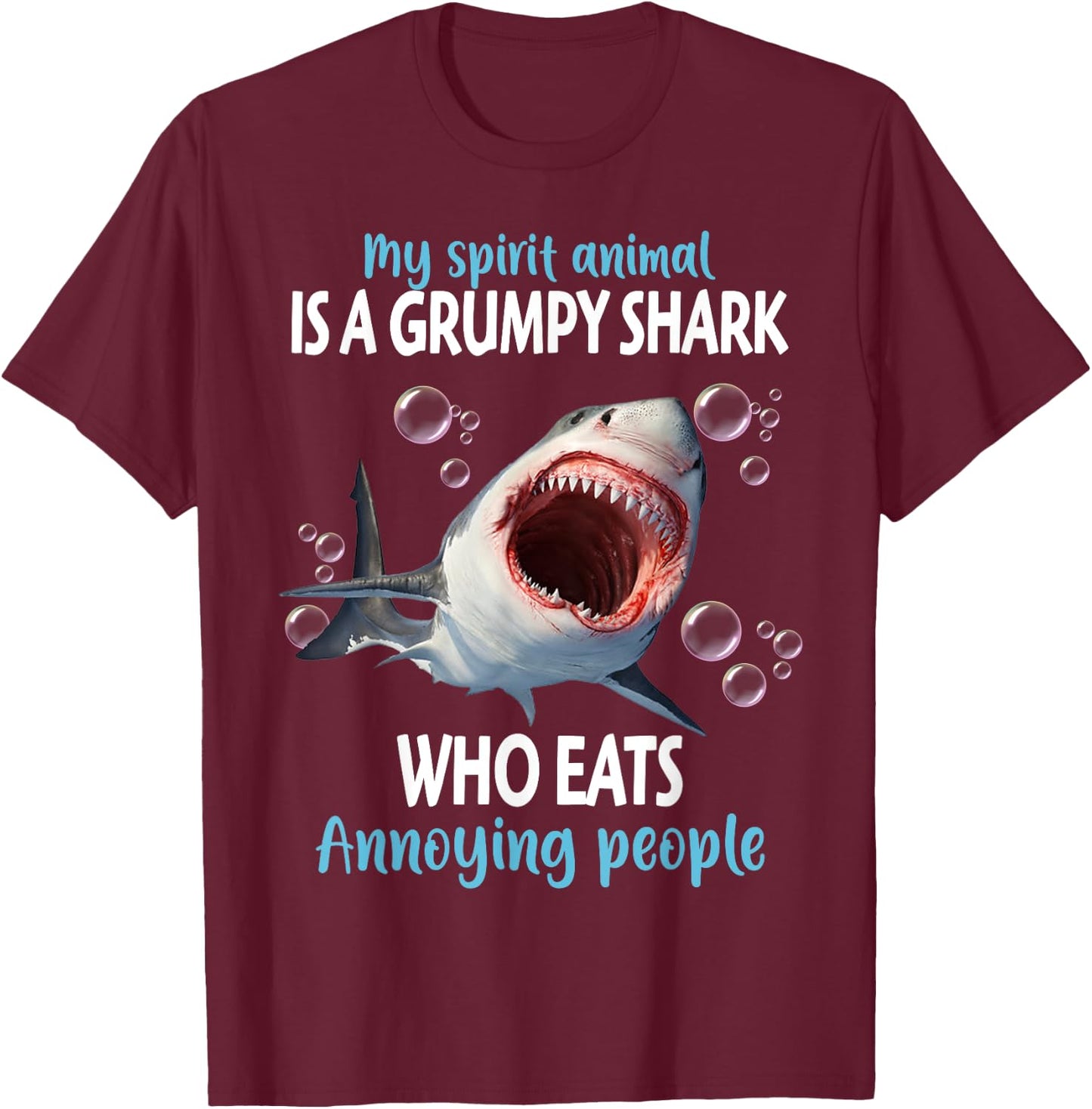 My Spirit Animal Is A Grumpy Shark Who Eats Annoying People T-Shirt - T-Shirt | Maroon