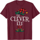 The Clever Elf Matching Family Group Gift Funny Christmas T-Shirt - T-Shirt | Maroon