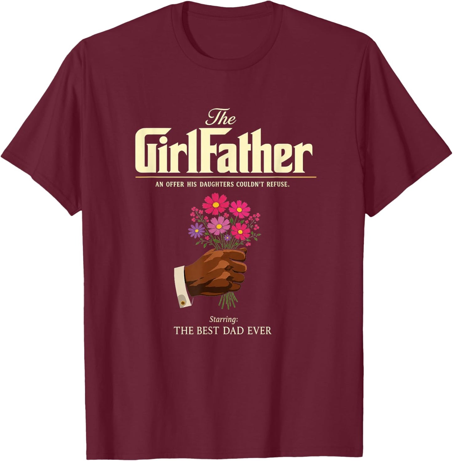 The GirlFather Girl Father Best Dad Ever Funny Father's Day T-Shirt - T-Shirt | Maroon