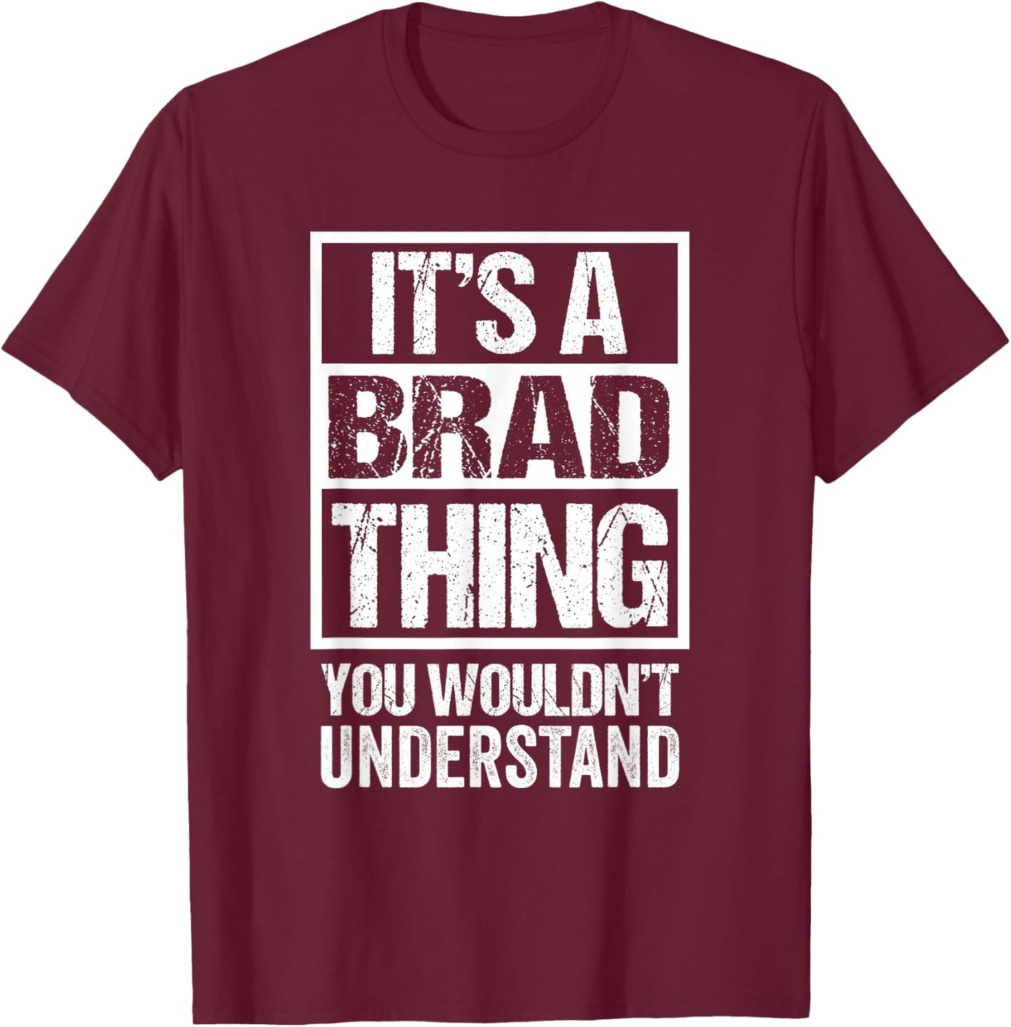 It's A Brad Thing You Wouldn't Understand T-Shirt - T-Shirt | Maroon