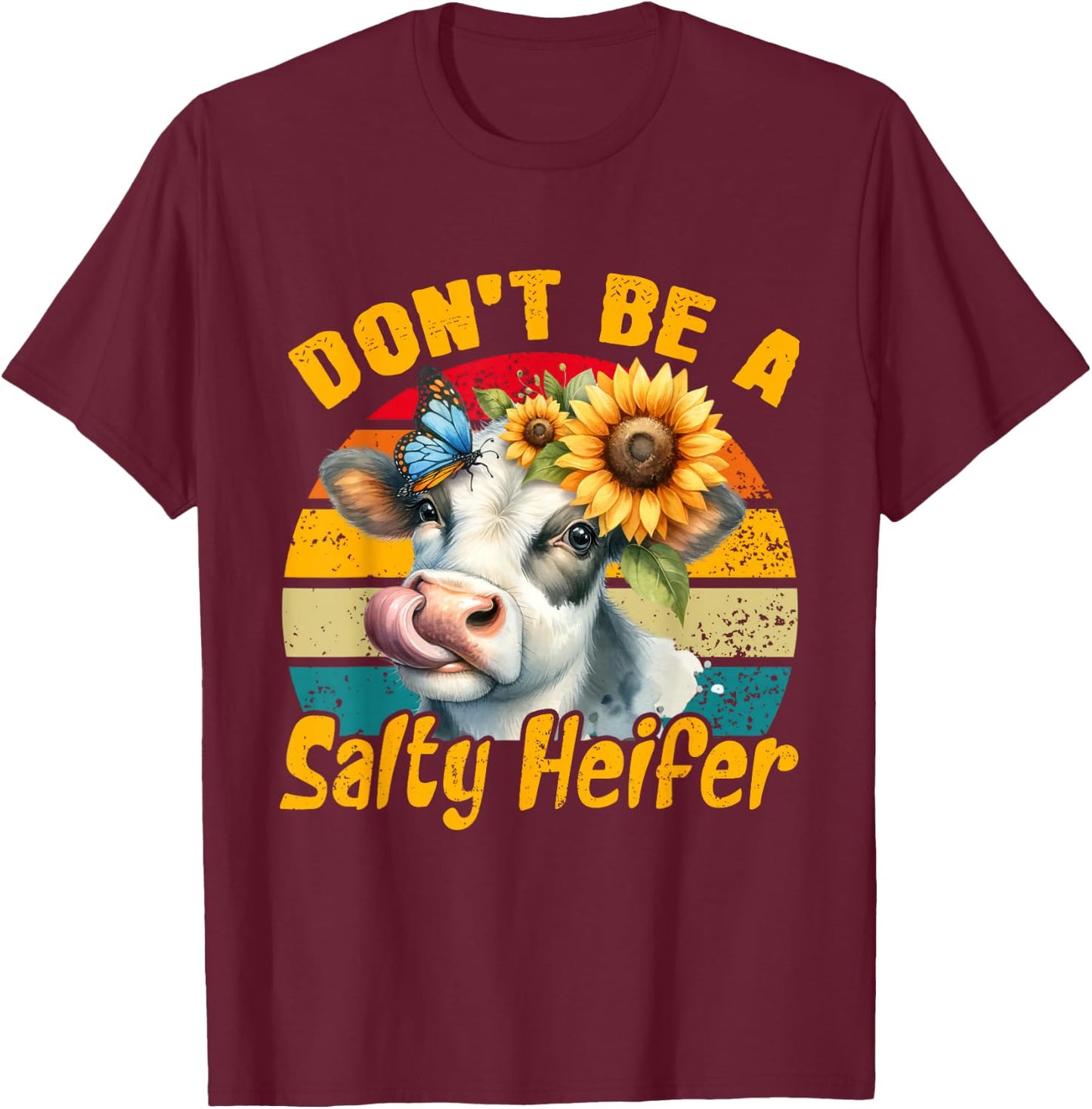 Dont Be A Salty Heifer Vintage Country Sayings Heifer T-Shirt - T-Shirt | Maroon