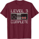 Level 3 Complete 3 Year 3rd Wedding Anniversary Her T-Shirt - T-Shirt | Maroon