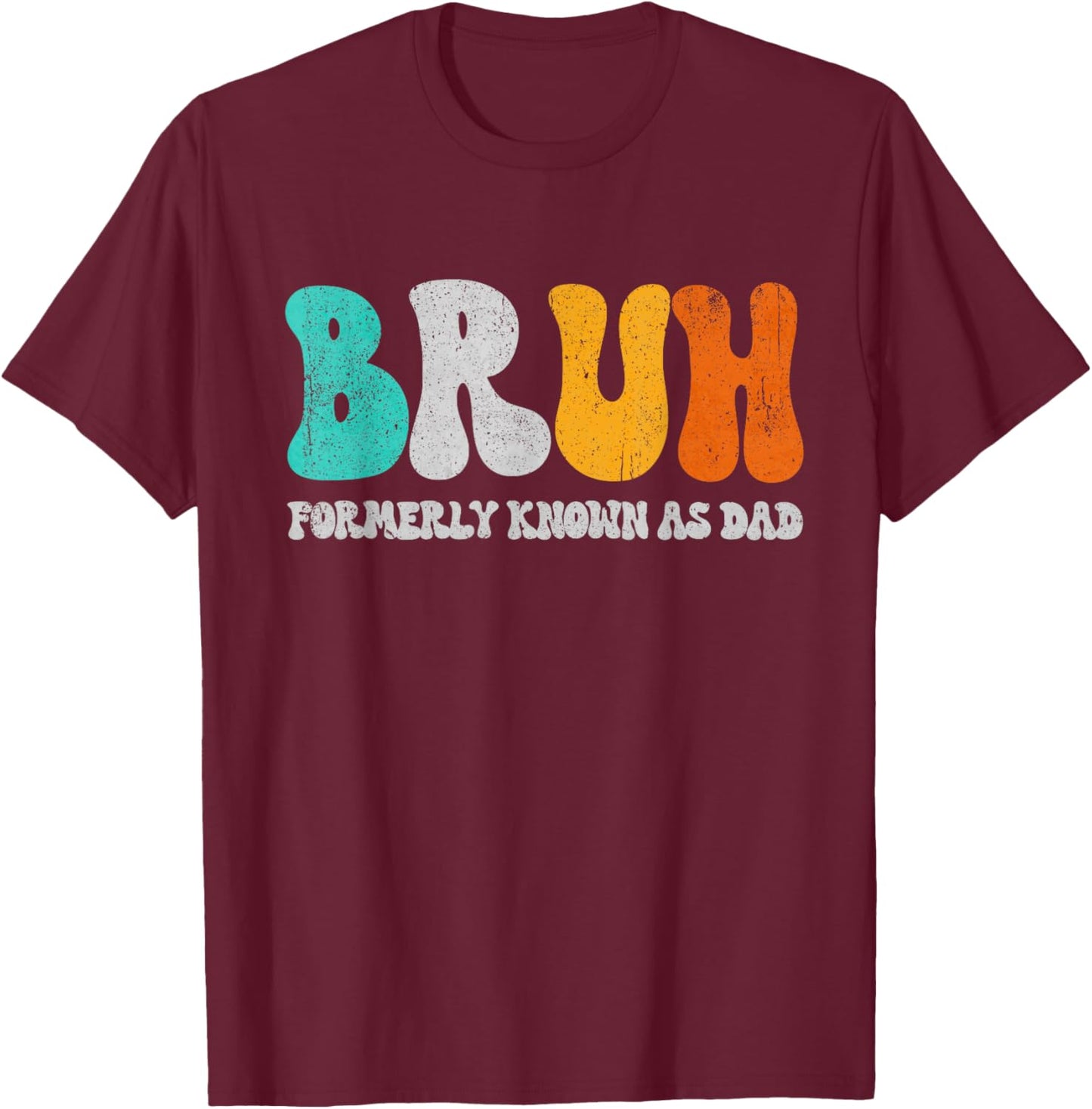 Bruh Known As Dad Formerly Father's Day 2026 Boy Daddy T-Shirt - T-Shirt | Maroon