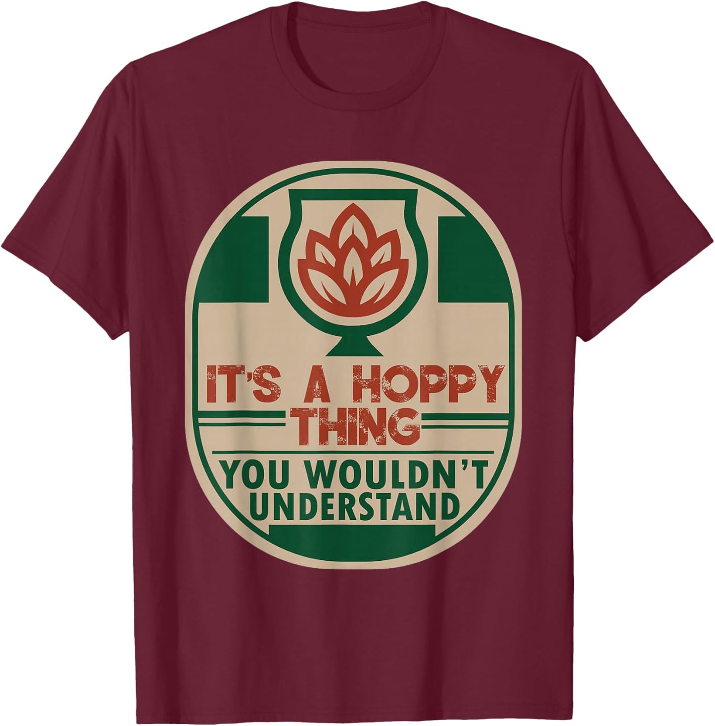 Home Brewing Hoppy - IPA Craft Beer Brewer T-Shirt - T-Shirt | Maroon