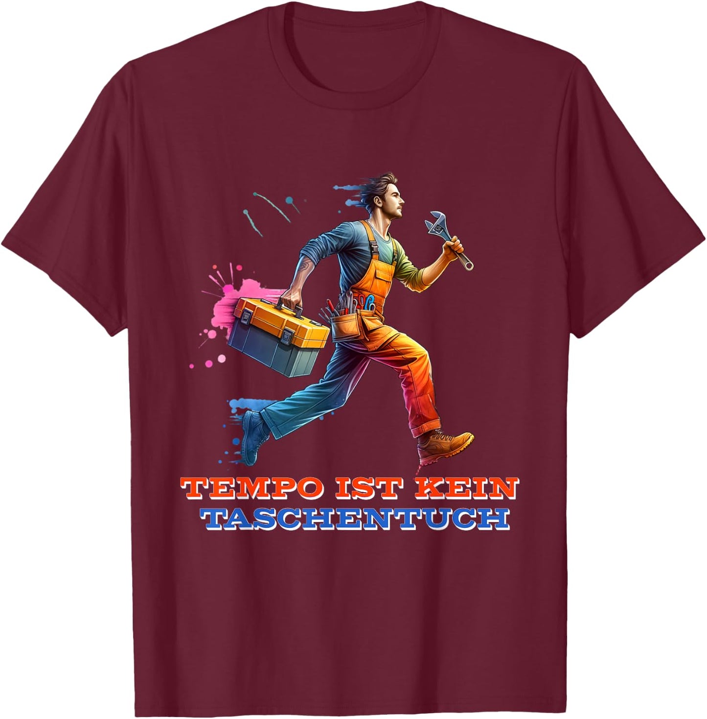 Lustige Handwerker Beruf Tempo ist kein Taschentuch Spruch T-Shirt - T-Shirt | Maroon