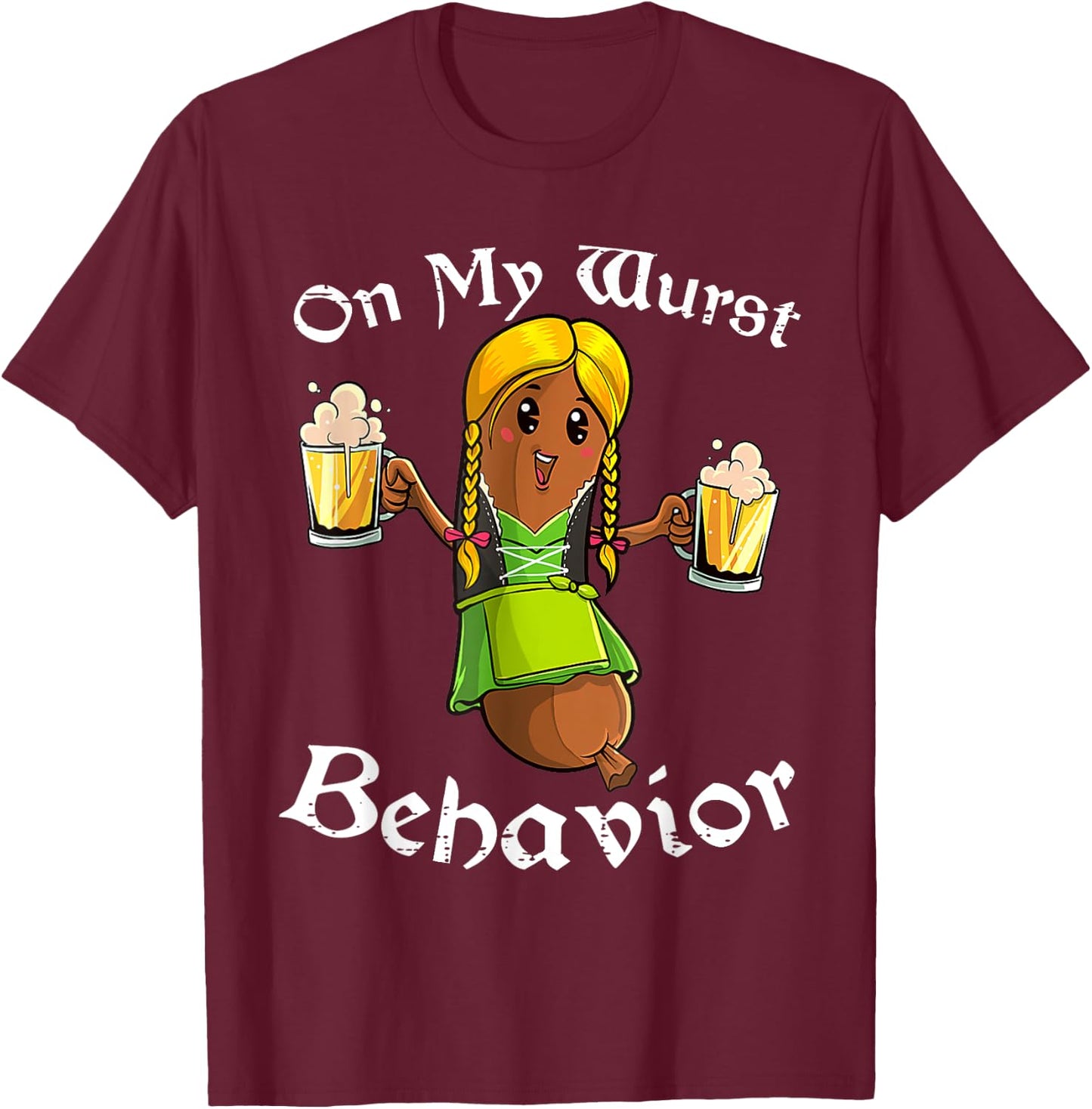 On My Wurst Behavior Shirt Oktoberfest German Funny T-Shirt - T-Shirt | Maroon
