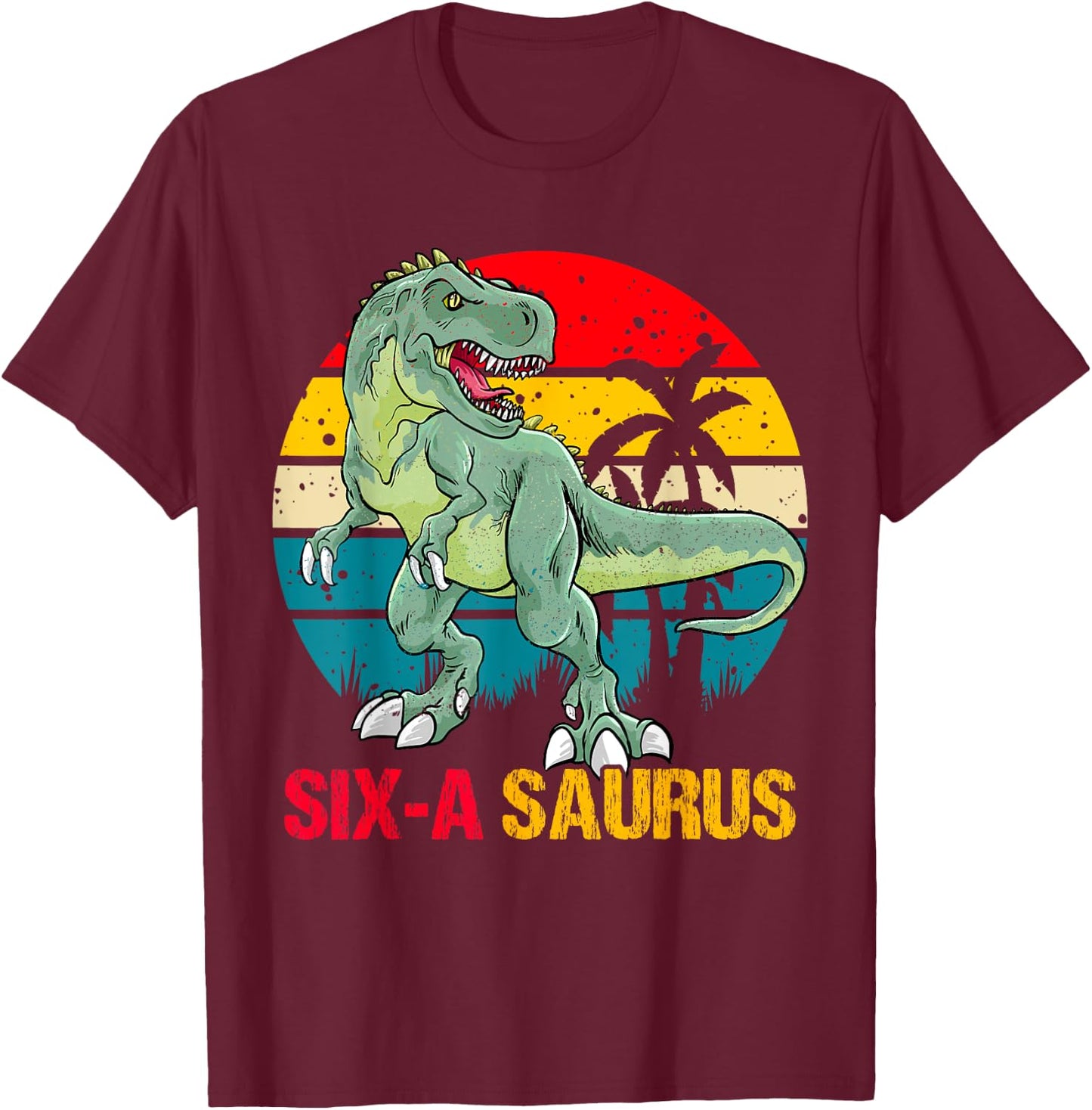 6 Year Old Dinosaur Birthday 6th T Rex Dino Six Saurus T-Shirt - T-Shirt | Maroon